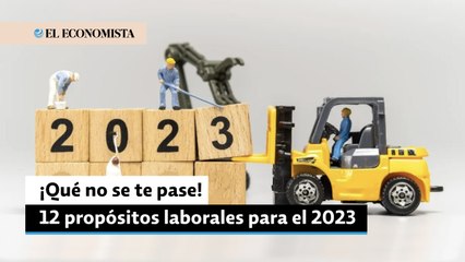 ¡Qué no se te pase! 12 propósitos laborales para el 2023