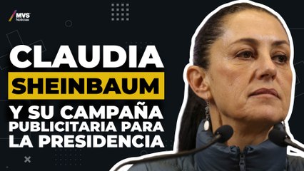 Claudia Sheinbaum y el uso de espectaculares de campaña