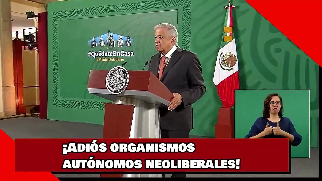 ¡Adiós organismos autónomos neoliberales!