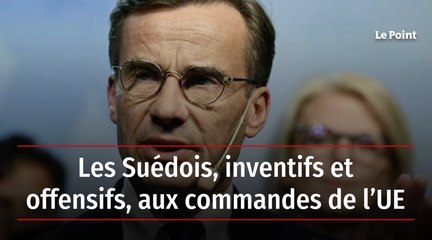 Les Suédois, inventifs et offensifs, aux commandes de l’UE