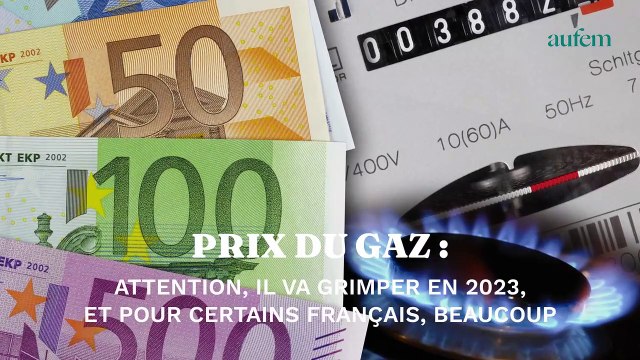 Prix du gaz : attention, il va grimper en 2023, et pour certains Français, beaucoup