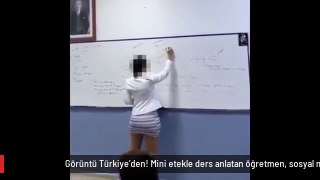 Görüntü Türkiye'den! Mini etekle ders anlatan öğretmen, sosyal medyayı ikiye böldü
