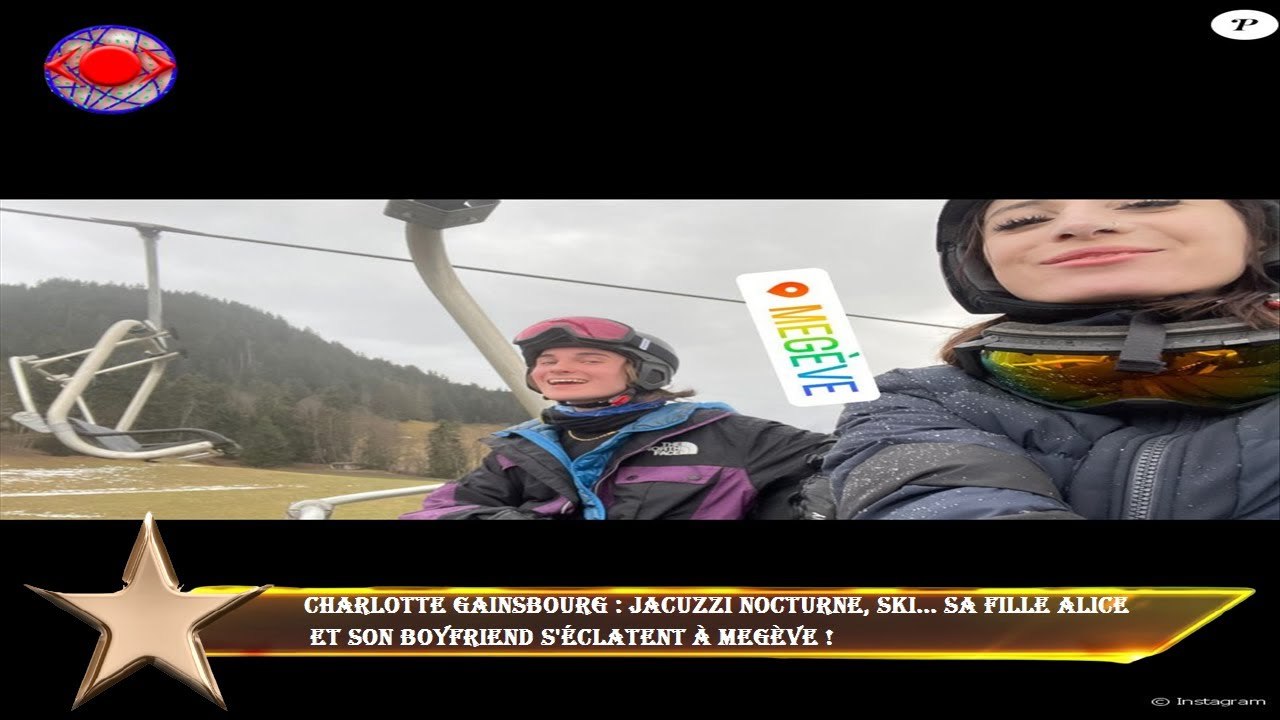 Charlotte Gainsbourg : Jacuzzi nocturne, ski... sa fille Alice  et son boyfriend s'éclatent à Megève