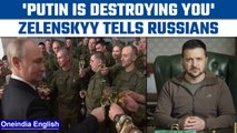 Russia-Ukraine War: Putin in destroying you, Zelenskyy tells Russians | Oneindia News *International