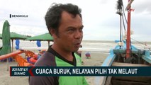 Gelombang di Perairan Bengkulu Capai 4 Meter, Nelayan Tak Berani Melaut!