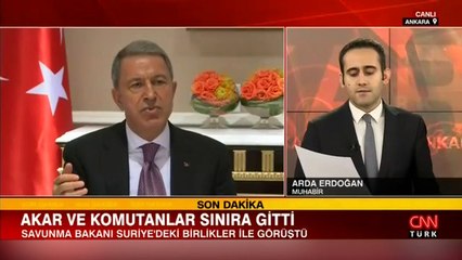 Bakan Akar ve komutanlar sınıra gitti