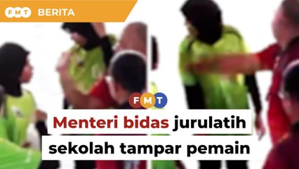Menteri bidas jurulatih sekolah tampar pemain