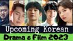 Upcoming Korean Drama & Film 2023