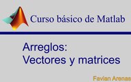 Tutorial de Matlab 03: arreglos, matrices y vectores