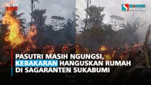 Pasutri Masih Ngungsi, Kebakaran Hanguskan Rumah di Sagaranten Sukabumi