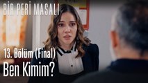 Ben kimim? - Bir Peri Masalı 13. Bölüm (Final)