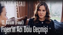 Figen'in acı dolu geçmişi - Bir Peri Masalı 13. Bölüm (Final)