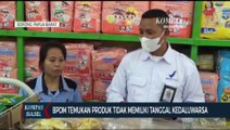 BPOM Temukan Produk Tidak Memiliki Tanggal Kedaluwarsa