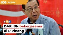 ‘Politik perpaduan’ sandaran kerjasama DAP, BN di P Pinang
