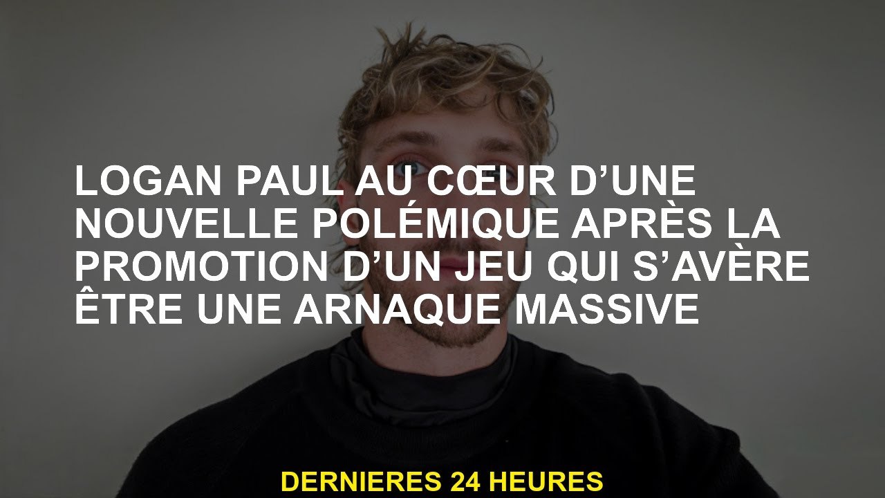 Logan Paul au cœur d'une nouvelle controverse après avoir promu un jeu qui se révèle être une arnaqu