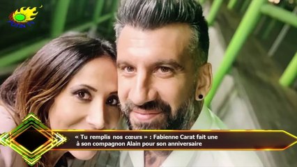 « Tu remplis nos cœurs » : Fabienne Carat fait une  à son compagnon Alain pour son anniversaire