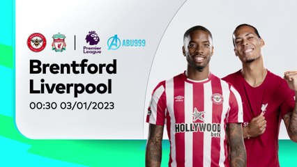 Soi kèo Brentford vs Liverpool 03/01: Mở tiệc tại London