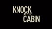 KNOCK AT THE CABIN (2023) Bande Annonce VF #2 - HD