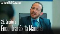 Encontrarás la manera - Latido Del Corazon Capitulo 22