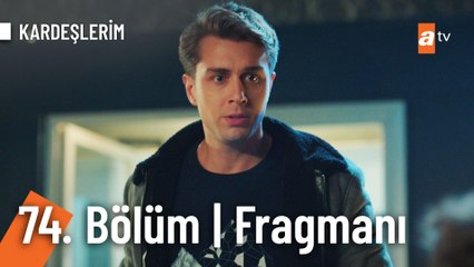 Kardeşlerim 74. Bölüm Fragmanı | ''Yardım çağırın, çabuk!''