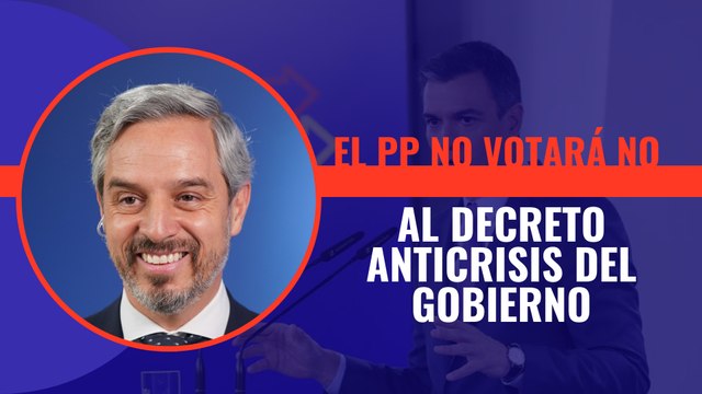 El PP no votará no al decreto anticrisis del gobierno