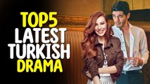 Top 5 Latest Turkish Drama Series that You Must Watch in 2022