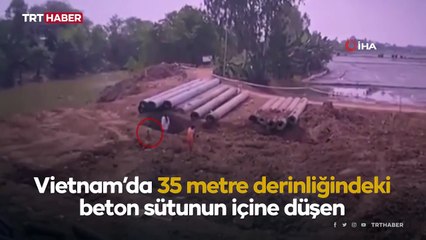 Vietnam’da 10 yaşındaki çocuk 35 metre derinlikteki sütuna düştü
