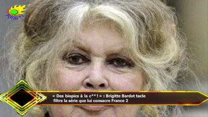 « Des biopics à la c** ! » : Brigitte Bardot tacle  filtre la série que lui consacre France 2