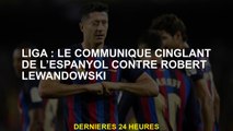 Liga: Le communiqué de presse cinglant de l'Espanyol contre Robert Lewandowski