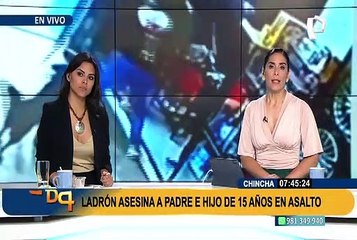 Chincha alta: PNP investiga asesinato a padre de familia y su hijo por resistirse a robo