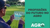 Quais serão as profissões do futuro no agronegócio? | HORA H DO AGRO
