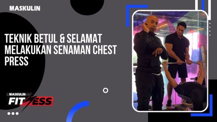 Teknik Betul & Selamat Melakukan Senaman Chest Press