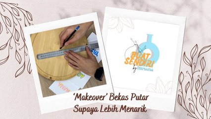 Buat Sendiri - ‘Makeover’ Bekas Putar Supaya Lebih Menarik