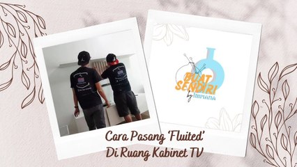 Buat Sendiri - Cara Pasang ‘Fluited’ Di Ruang Kabinet TV-2