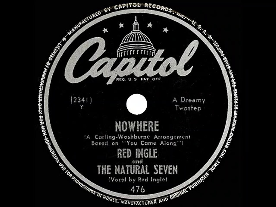 1947 Red Ingle The Natural Seven  Nowhere Red ingle vocal with fleeting cameo by Tex Williams