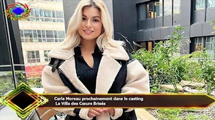 Carla Moreau prochainement dans le casting  La Villa des Cœurs Brisés