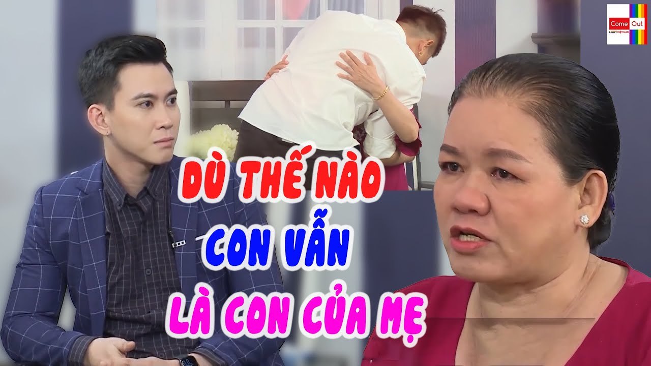Dù như nào Con vẫn là Con của Mẹ hãy Tự Tin với giới tính của Mình _ Come Out - LGBT Việt Nam