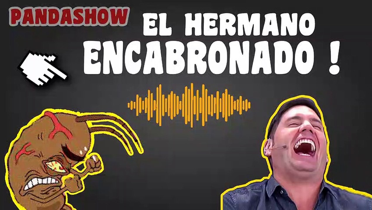Pandashow - el Hermano se re-encabrono!
