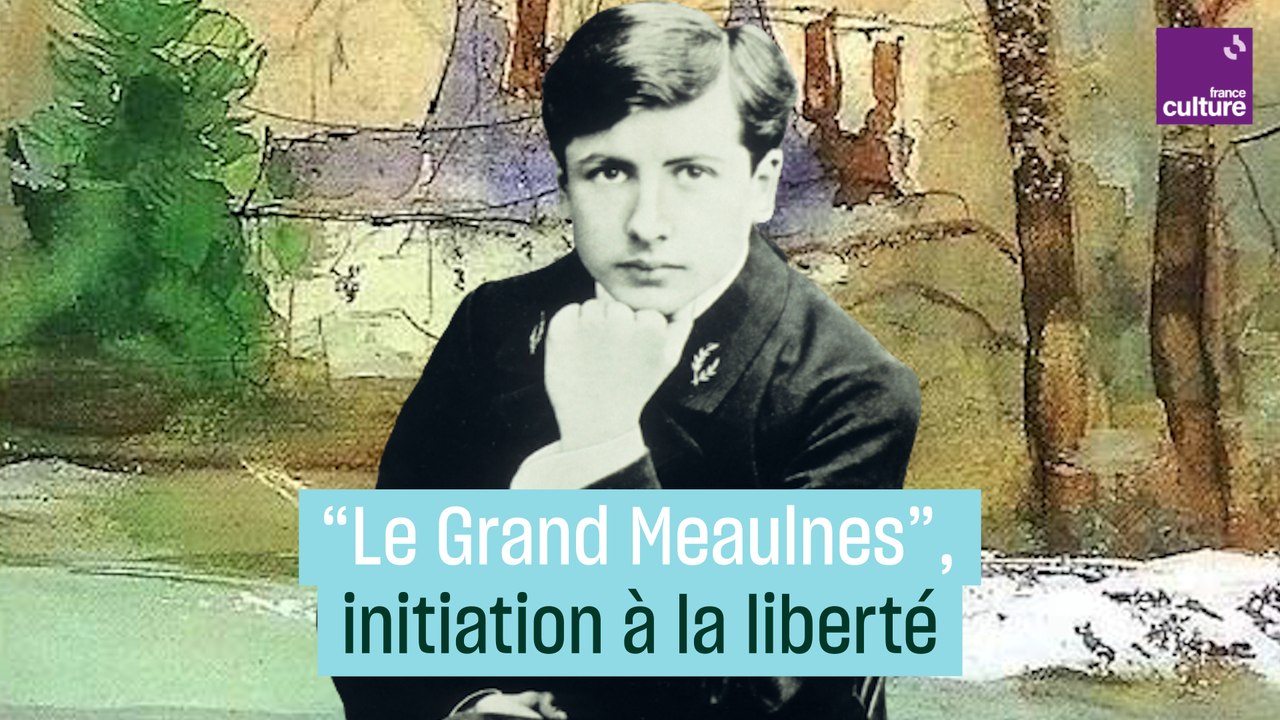 Le Grand Meaulnes, roman d'initiation à la liberté