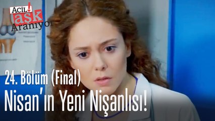 Nisan'ın yeni nişanlısı! - Acil Aşk Aranıyor 24. Bölüm
