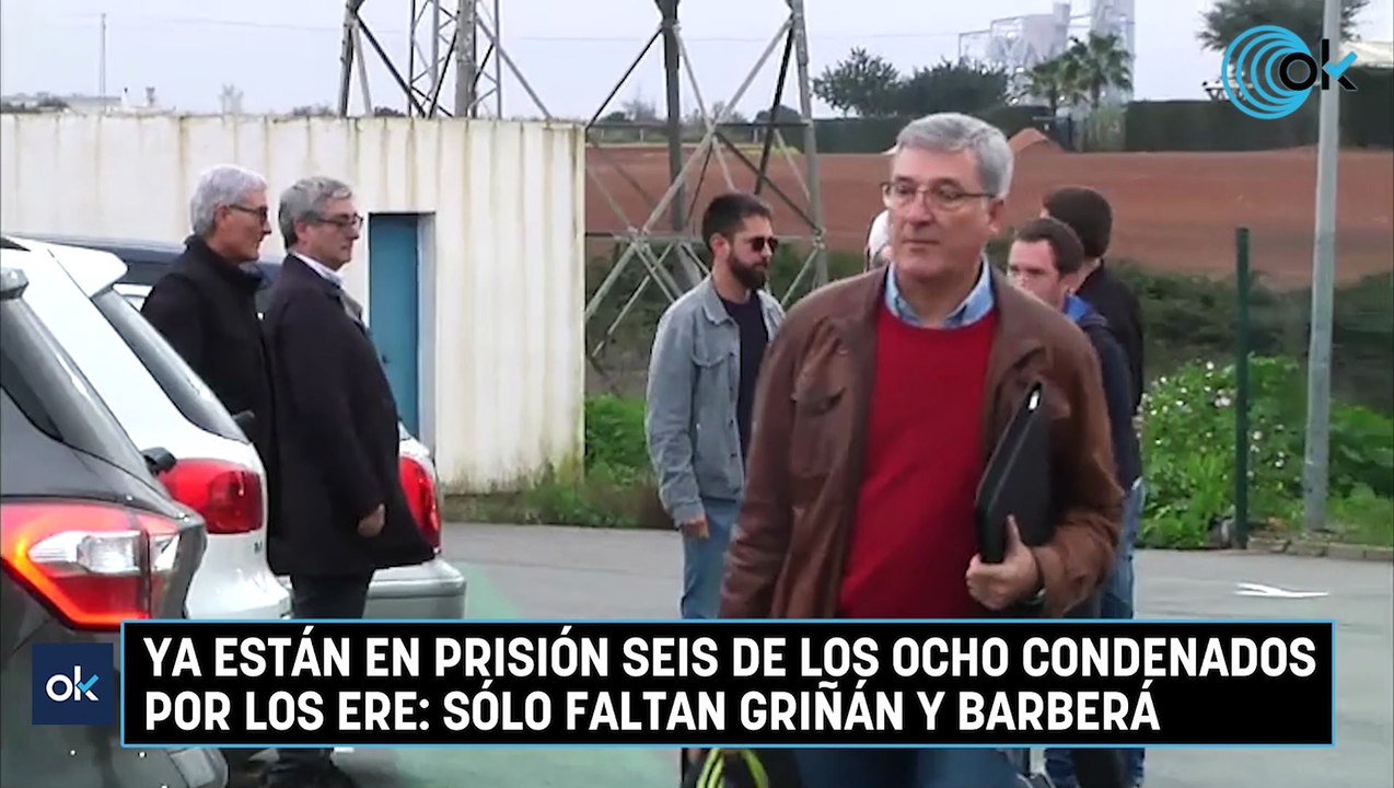 Ya están en prisión seis de los ocho condenados por los ERE sólo faltan Griñán y Barberá