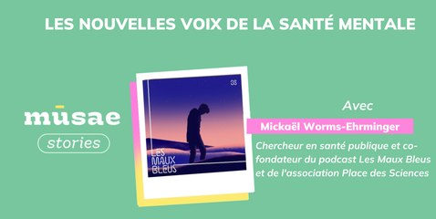 Les nouvelles voix de la santé mentale avec Mickaël Worms-Ehrminger (Les Maux Bleus)