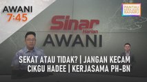 AWANI 7:45 [03/01/2023] - Sekat atau tidak? | Jangan kecam cikgu Hadee | kerjasama PH-BN