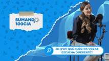 38 ¿POR QUÉ NUESTRA VOZ SE ESCUCHA DIFERENTE?