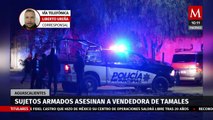 Sujetos armados asesinan a vendedora de tamales en Aguascalientes