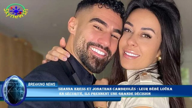 Shanna Kress et Jonathan cambriolés : leur bébé Loüka en sécurité, ils prennent une grande décision