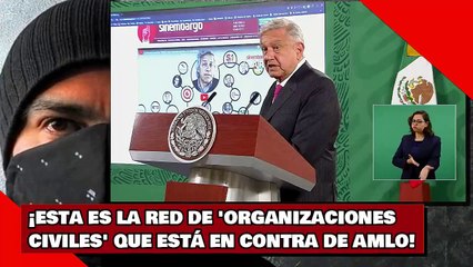¡ESTA ES LA RED DE “ORGANIZACIONES CIVILES” QUE ESTÁ EN CONTRA DE AMLO!