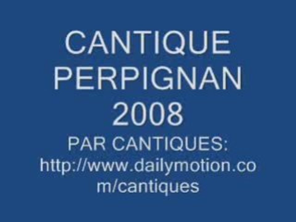 Video CANTIQUE PERPIGNAN 2008 GITAN