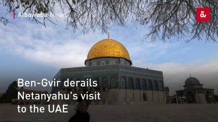 Ben-Gvir derails Netanyahu's visit to the UAE