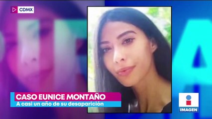Eunice desapareció hace casi un año; su papá no pierde la esperanza de encontrarla